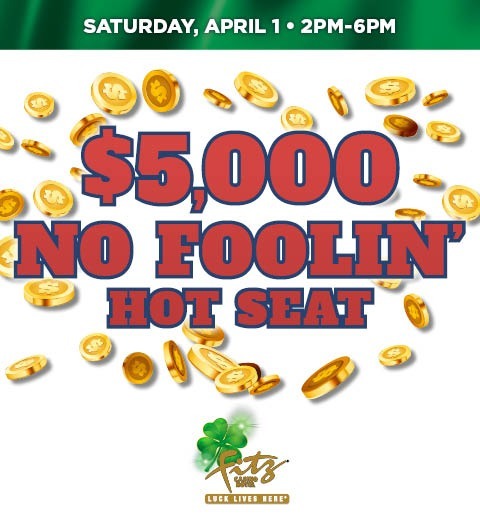 $5,000 NO FOOLIN' HOT SEAT